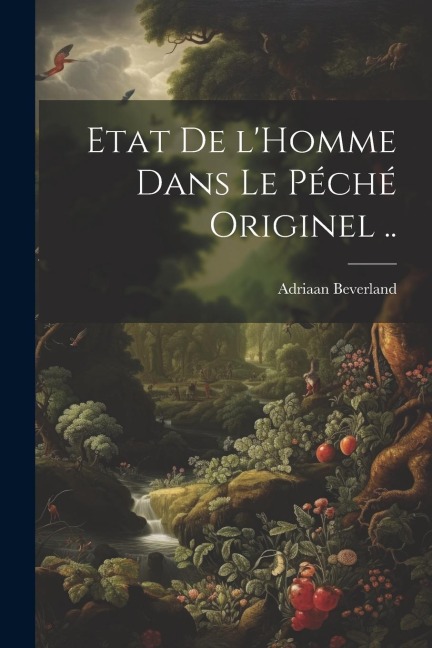 Etat de l'Homme dans le péché originel .. - Adriaan Beverland