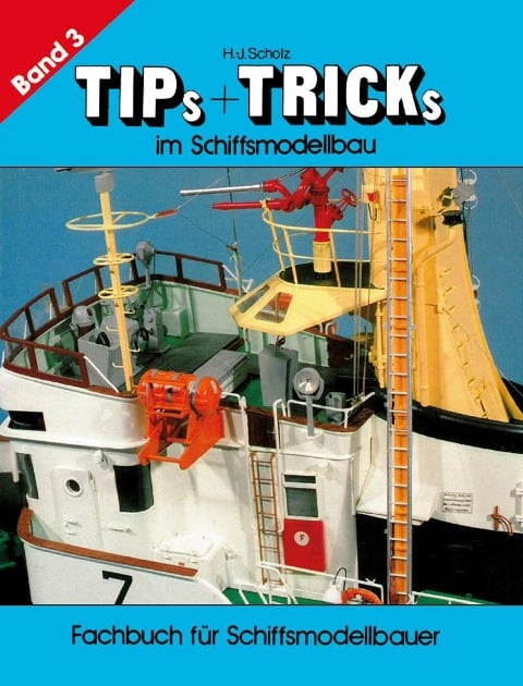 Tips & Tricks im Schiffsmodellbau - Band 3 - Hans-Joachim Scholz