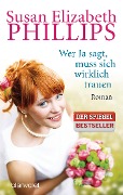 Cover-Bild zum Titel 'Wer Ja sagt, muss sich wirklich trauen' von 'Susan Elizabeth Phillips'