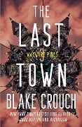 Cover-Bild zum Titel 'The Last Town' von 'Blake Crouch'