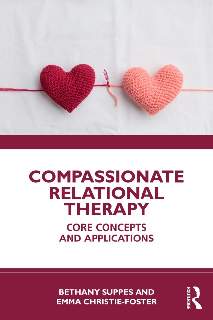 Compassionate Relational Therapy - Bethany Suppes, Emma Christie-Foster