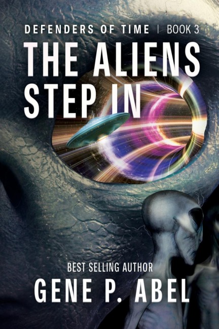 The Aliens Step In - Gene P. Abel