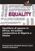 Cover-Bild zum Titel 'Squilibrio di genere in Africa: Un'analisi comparativa di Nigeria e Ghana' von 'Oluwajuwonlo Elizabeth Benson-Iseye, Anthony Eniayejuni'