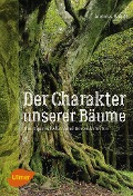 Cover-Bild zum Titel 'Der Charakter unserer Bäume' von 'Andreas Roloff'