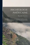 Cover-Bild zum Titel 'Archéologie Américaine: Déchiffrement Des Écritures Calculiformes Ou Mayas; Le Bas-Relief De La Croix De Palenqué Et Le Manuscrit Troano' von 'Hyacinthe Charencey'
