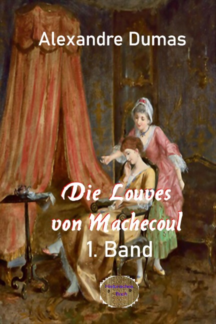 Die Louves von Machecoul 1. Band - Alexandre Dumas