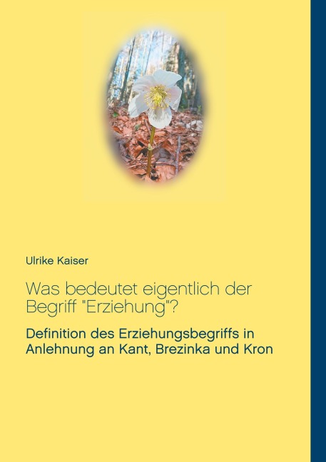 Was bedeutet eigentlich der Begriff "Erziehung"? - Ulrike Kaiser