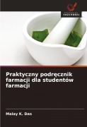 Cover-Bild zum Titel 'Praktyczny podr¿cznik farmacji dla studentów farmacji' von 'Malay K. Das'