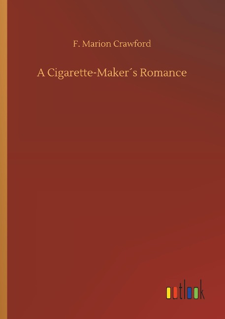 A Cigarette-Maker¿s Romance - F. Marion Crawford