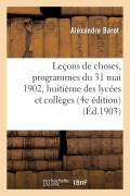 Cover-Bild zum Titel 'Leçons de Choses, Programmes Du 31 Mai 1902, Pour La Classe de Huitième Des Lycées Et Collèges' von 'Barot'