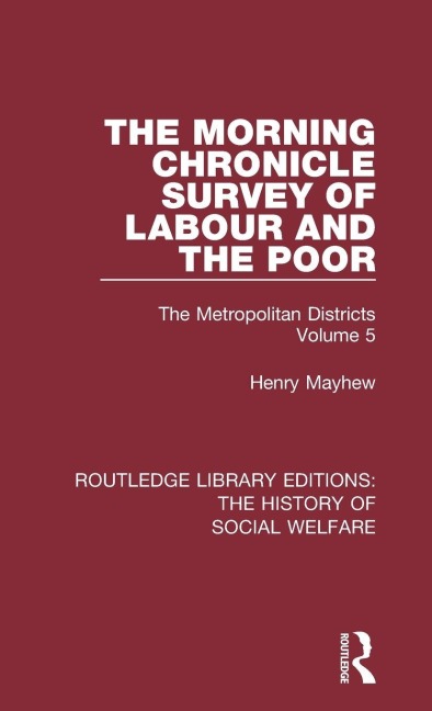 The Morning Chronicle Survey of Labour and the Poor - Henry Mayhew