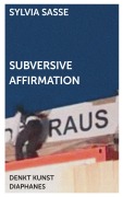 Cover-Bild zum Titel 'Subversive Affirmation' von 'Sylvia Sasse'