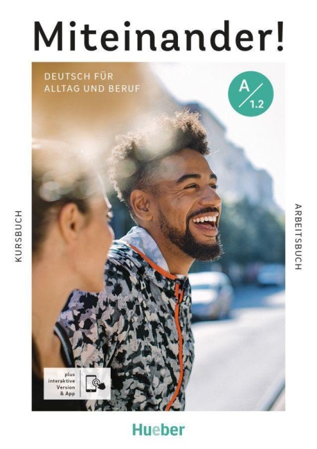Miteinander! Deutsch für Alltag und Beruf A1.2. Kurs- und Arbeitsbuch plus interaktive Version - Valeska Hagner, Franz Specht, Sabine Schlüter, Andrea K. Heckert, Daniela Niebisch