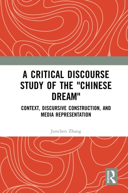 A Critical Discourse Study of the "Chinese Dream" - Junchen Zhang
