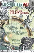 Prospettive. Storie e visioni di una città necessaria - 
