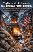 Cover-Bild zum Titel 'Verglühtes Holz: Der finanzielle Zusammenbruch von German Pellets' von 'Justina Kade'