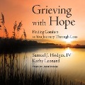 Grieving with Hope: Finding Comfort as You Journey Through Loss - Samuel J. Hodges, Kathy Leonard