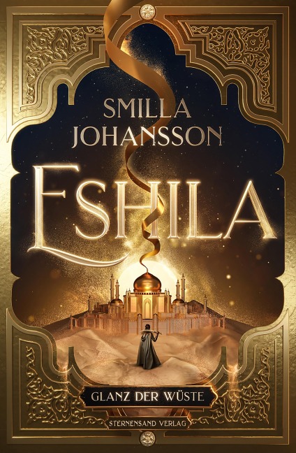 Eshila (Band 1): Glanz der Wüste - Smilla Johansson