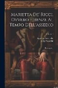 Marietta de' Ricci, ovvero Firenze al Tempo dell'assedio - Luigi Passerini, Agostino Ademollo