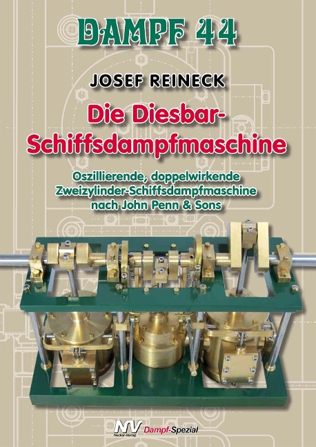 Dampf 44 - Die Diesbar-Schiffsdampfmaschine - Josef Reineck