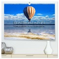 Ballonfahrt - Faszination und Abenteuer (hochwertiger Premium Wandkalender 2025 DIN A2 quer), Kunstdruck in Hochglanz - Renate Bleicher