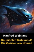 Cover-Bild zum Titel 'Raumschiff Rubikon 41 Die Geister von Nomad' von 'Manfred Weinland'
