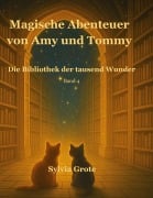 Cover-Bild zum Titel 'Magische Abenteuer von Amy und Tommy' von 'Sylvia Grote'
