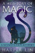 A Hiss-tory of Magic (A Wonder Cats Mystery, #1) - Harper Lin