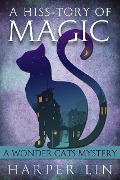 Cover-Bild zum Titel 'A Hiss-tory of Magic (A Wonder Cats Mystery, #1)' von 'Harper Lin'