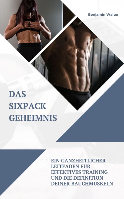 Das Sixpack Geheimnis - Benjamin Walter, Benjamin Walter