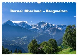 Cover-Bild zum Titel 'Berner Oberland - Bergwelten (Wandkalender 2027 DIN A3 quer), CALVENDO Monatskalender' von 'Jakob Michelis'