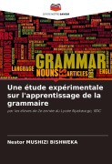Cover-Bild zum Titel 'Une étude expérimentale sur l'apprentissage de la grammaire' von 'Nestor Mushizi Bishweka'