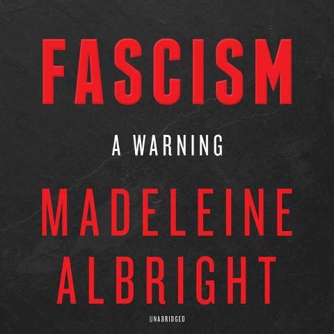 Fascism: A Warning: A Warning - Bill Woodward