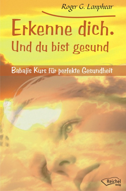 Erkenne dich. Und du bist gesund - Roger G. Lanphear