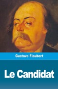 Cover-Bild zum Titel 'Le Candidat' von 'Gustave Flaubert'
