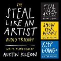 The Steal Like an Artist Audio Trilogy: How to Be Creative, Show Your Work, and Keep Going - 