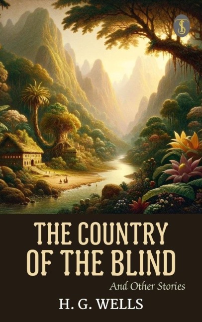 The Country of the Blind, and Other Stories - H. G. Wells