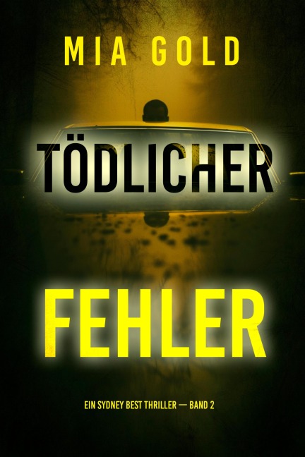 Tödlicher Fehler (Ein Sydney Best Thriller - Band 2) - Mia Gold