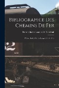 Cover-Bild zum Titel 'Bibliographie Des Chemins De Fer' von 'Pierre-Charles Laurent De Villedeuil'