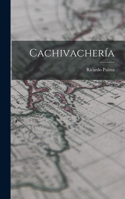 Cachivachería - Ricardo Palma