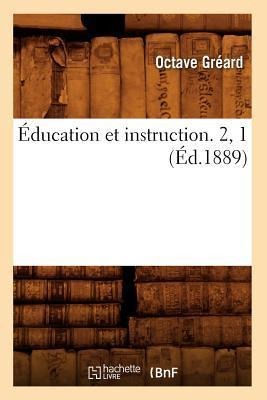 Éducation Et Instruction. 2, 1 (Éd.1889) - Octave Gréard
