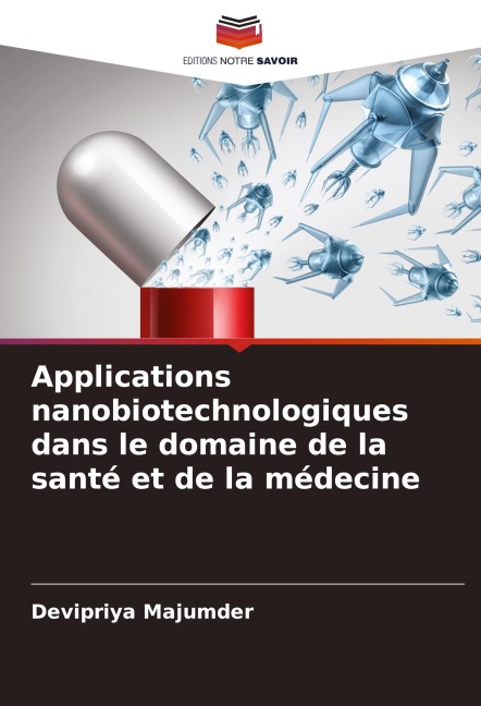 Applications nanobiotechnologiques dans le domaine de la santé et de la médecine - Devipriya Majumder