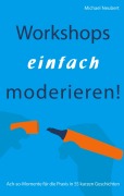 Cover-Bild zum Titel 'Workshops einfach moderieren!' von 'Michael Neubert'