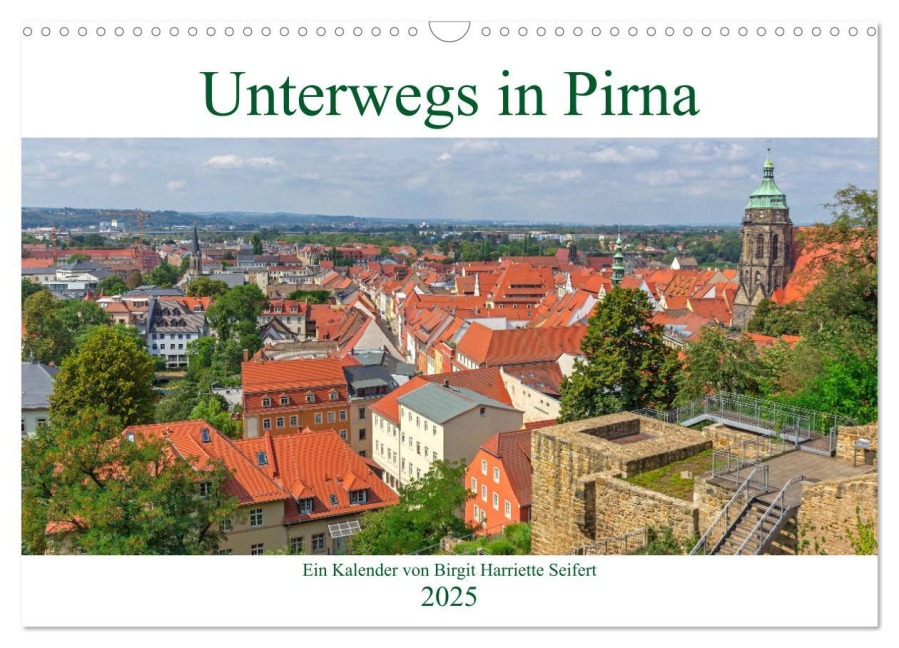Unterwegs in Pirna (Wandkalender 2025 DIN A3 quer), CALVENDO Monatskalender - Birgit Harriette Seifert