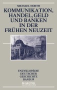 Cover-Bild zum Titel 'Kommunikation, Handel, Geld und Banken in der Frühen Neuzeit' von 'Michael North'