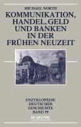 Cover-Bild zum Titel 'Kommunikation, Handel, Geld und Banken in der Frühen Neuzeit' von 'Michael North'