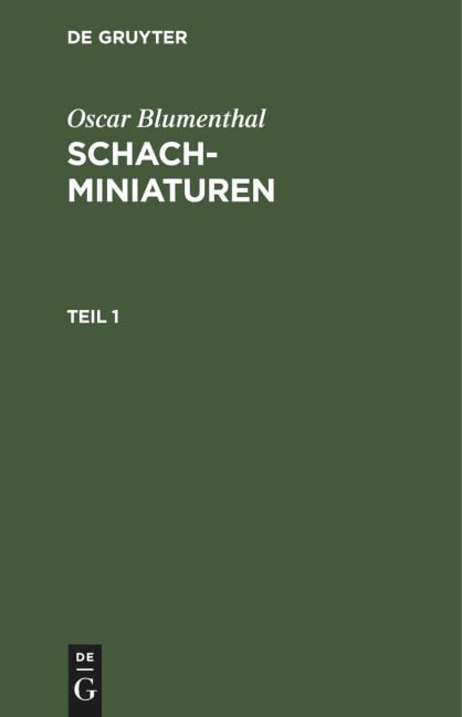 Oscar Blumenthal: Schachminiaturen. Teil 1 - Oscar Blumenthal