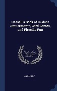 Cover-Bild zum Titel 'Cassell's Book of In-door Amusements, Card Games, and Fireside Fun' von 'Anonymous'