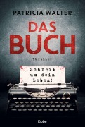 Cover-Bild zum Titel 'Das Buch - Schreib um dein Leben!' von 'Patricia Walter'