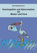 Cover-Bild zum Titel 'Homöopathie und Naturmedizin für Mutter und Kind' von 'Gerd Breidenbruch'